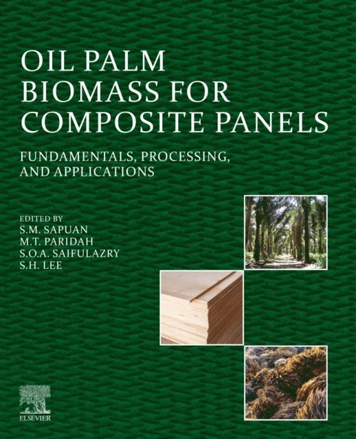 Lee S H, Saifulazry S O A, M.T. Paridah, S. M. Sapuan - Oil Palm Biomass for Composite Panels, E-bok