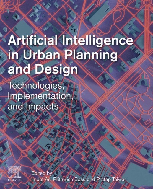 Pratap Talwar, Prithwish Basu, Imdat As - Artificial Intelligence in Urban Planning and Design, E-bok