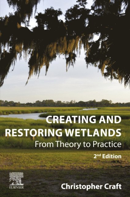 Christopher Craft - Creating and Restoring Wetlands, E-bok