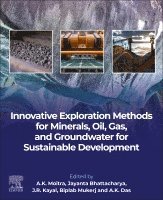A. K. Moitra, Jayanta Bhattacharya, J. R. Kayal, Biplab Mukerji, A.K. Das - Innovative Exploration Methods for Minerals, Oil, Gas, and Groundwater for Sustainable Development, Häftad