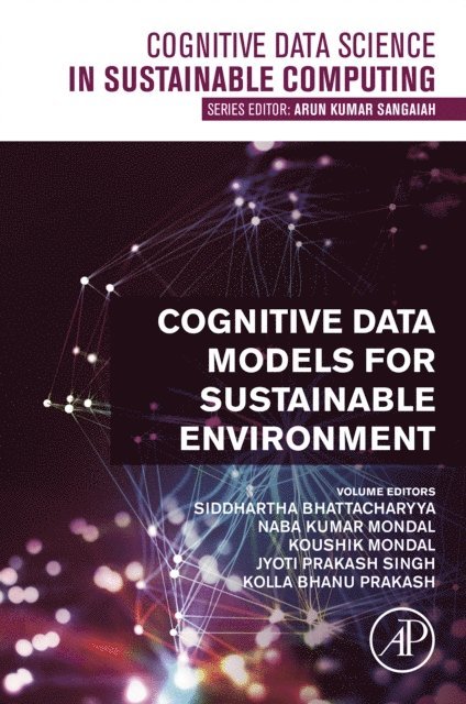 Kolla Bhanu Prakash, Jyoti Prakash Singh, Koushik Mondal, Naba Kumar Mondal, Siddhartha Bhattacharyya - Cognitive Data Models for Sustainable Environment, E-bok