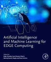 Rajiv Pandey, Sunil Kumar Khatri, Neeraj Kumar Singh, Parul Verma - Artificial Intelligence and Machine Learning for EDGE Computing, Häftad