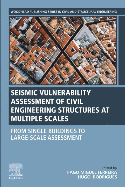 Hugo Rodrigues, Tiago Miguel Ferreira - Seismic Vulnerability Assessment of Civil Engineering Structures at Multiple Scales, E-bok