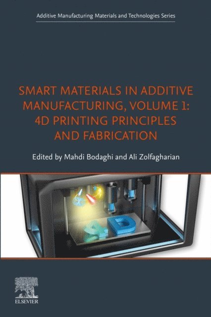 Ali Zolfagharian, Mahdi Bodaghi - Smart Materials in Additive Manufacturing, volume 1: 4D Printing Principles and Fabrication, E-bok