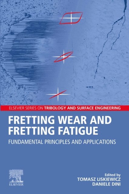 Daniele Dini, Tomasz Liskiewicz - Fretting Wear and Fretting Fatigue, E-bok