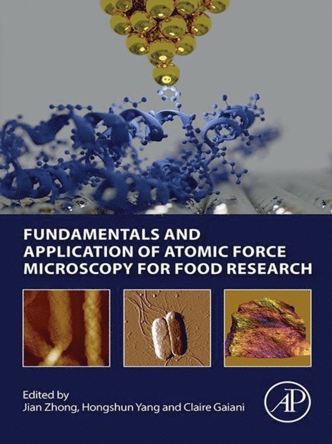 Yang Hongshun, Claire Gaiani, Jian Zhong - Fundamentals and Application of Atomic Force Microscopy for Food Research, E-bok