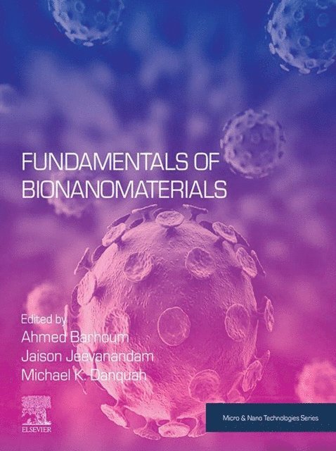 Michael K Danquah, Jaison Jeevanandam, Ahmed Barhoum - Fundamentals of Bionanomaterials, E-bok