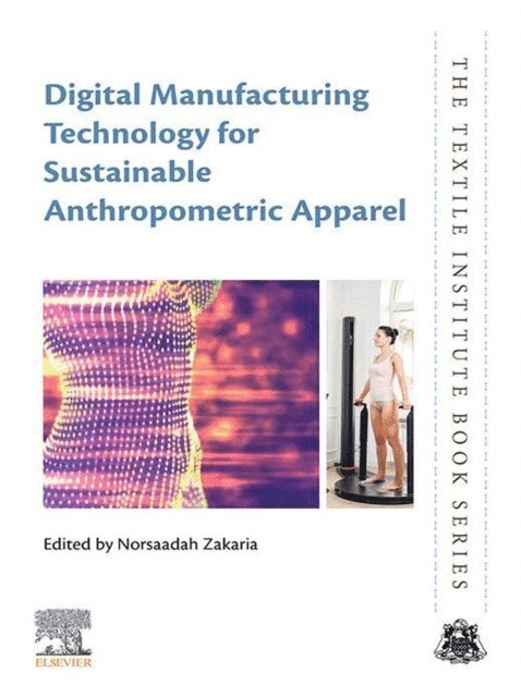 Norsaadah Zakaria - Digital Manufacturing Technology for Sustainable Anthropometric Apparel, E-bok