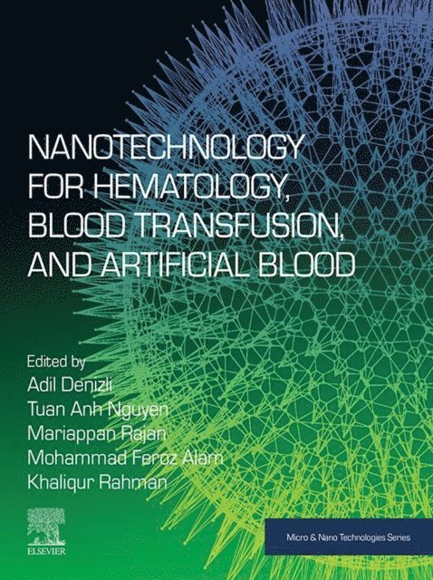 Tuan Anh Nguyen, Khaliqur Rahman, Mohammad Feroz Alam, Mariappan Rajan, Adil Denizli - Nanotechnology for Hematology, Blood Transfusion, and Artificial Blood, E-bok