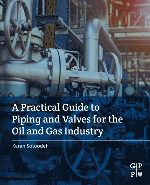 Karan Sotoodeh - Practical Guide to Piping and Valves for the Oil and Gas Industry, E-bok