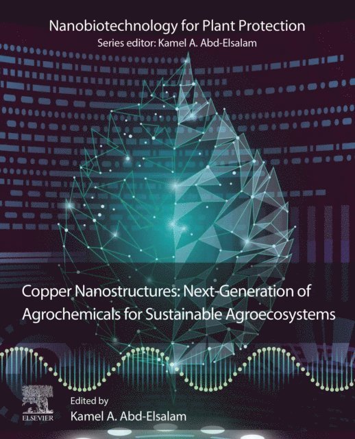 Kamel A. Abd-Elsalam - Copper Nanostructures: Next-Generation of Agrochemicals for Sustainable Agroecosystems, E-bok