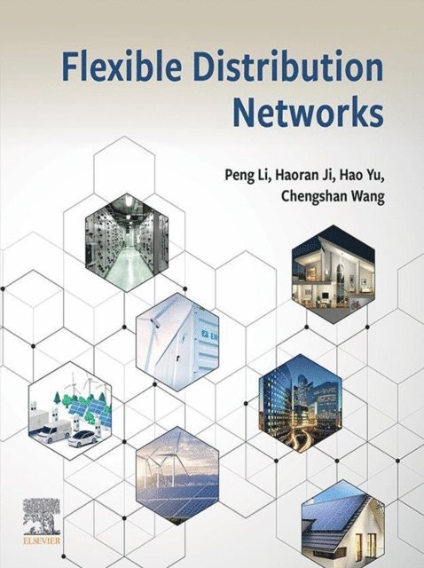 Chengshan Wang, Hao Yu, Haoran Ji, Peng Li - Flexible Distribution Networks, E-bok