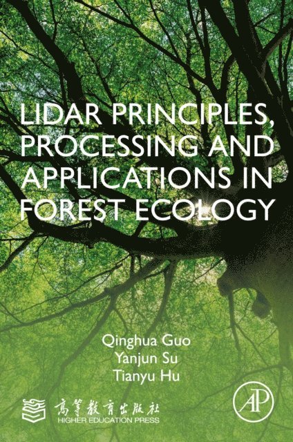 Tianyu Hu, Yanjun Su, Qinghua Guo - LiDAR Principles, Processing and Applications in Forest Ecology, E-bok