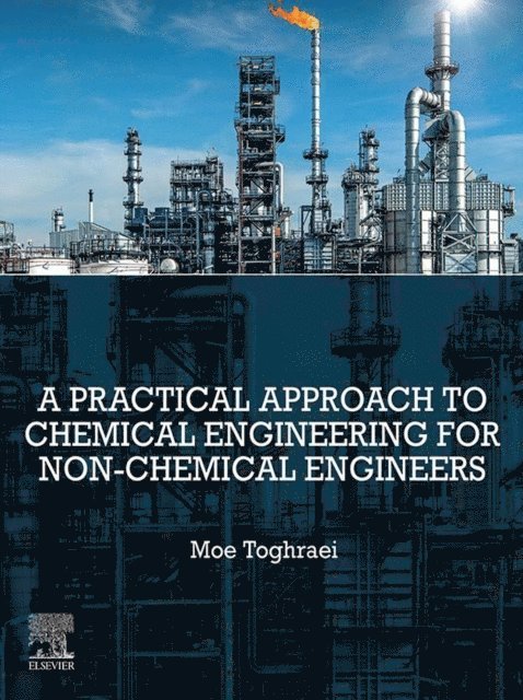 Moe Toghraei - Practical Approach to Chemical Engineering for Non-Chemical Engineers, E-bok