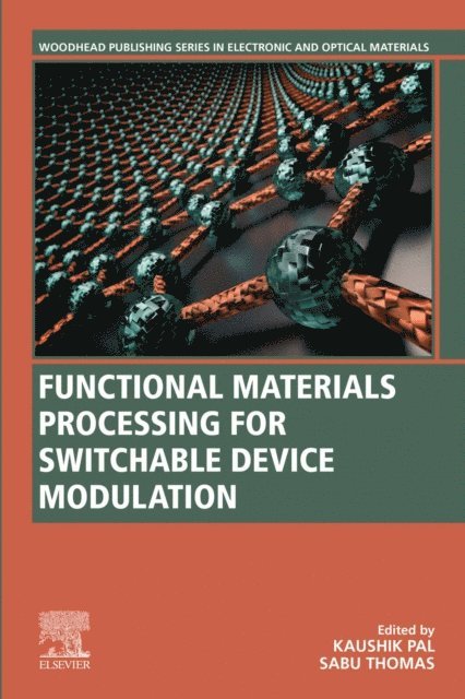Sabu Thomas, Kaushik Pal - Functional Materials Processing for Switchable Device Modulation, E-bok