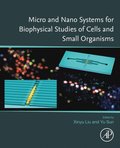 Micro and Nano Systems for Biophysical Studies of Cells and Small Organisms
