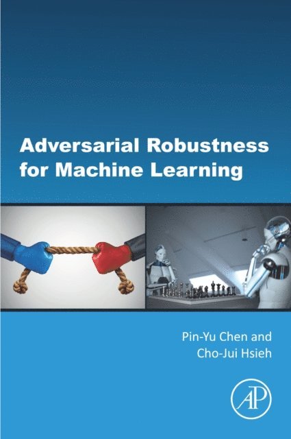 Cho-Jui Hsieh, Pin-Yu Chen - Adversarial Robustness for Machine Learning, E-bok