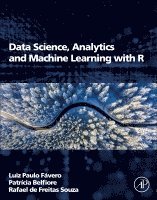 Luiz Paulo Favero, Patricia Belfiore, Rafael de Freitas Souza - Data Science, Analytics and Machine Learning with R, Häftad. Tillgänglighet: Lägg i varukorg