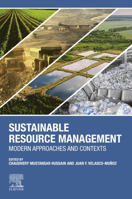 Chaudhery Mustansar Hussain, Juan F. Velasco-Munoz - Sustainable Resource Management, E-bok