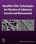Nanofiber Filter Technologies for Filtration of Submicron Aerosols and Nanoaerosols