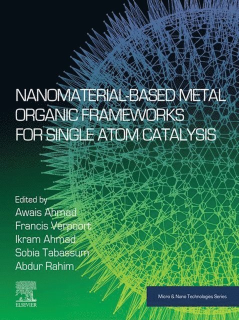 Abdur Rahim, Sobia Tabassum, Ikram Ahmad, Francis Verpoort, Awais Ahmad - Nanomaterial-Based Metal Organic Frameworks for Single Atom Catalysis, E-bok