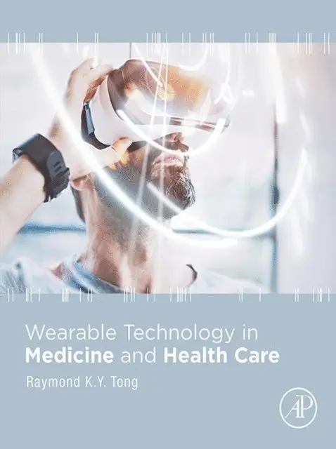 Raymond K. Y. Tong - Wearable Technology in Medicine and Health Care, E-bok. Tillgänglighet: Lägg i varukorg