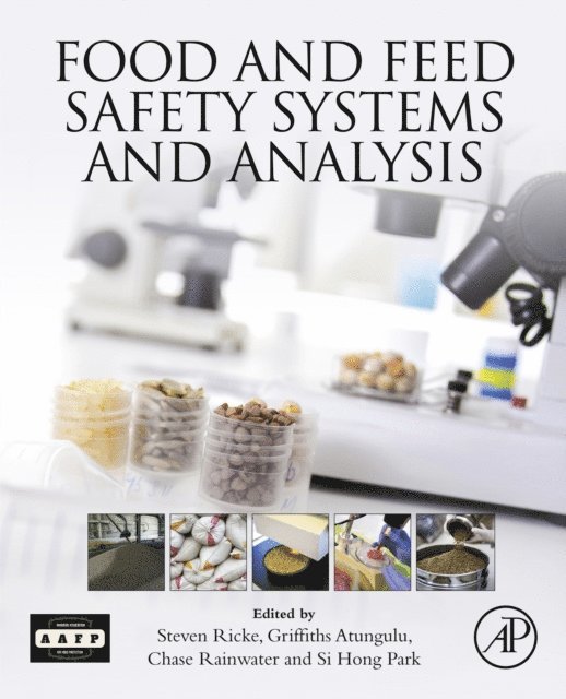 Si Hong Park, Chase Rainwater, Griffiths G. Atungulu, Steven Ricke - Food and Feed Safety Systems and Analysis, E-bok