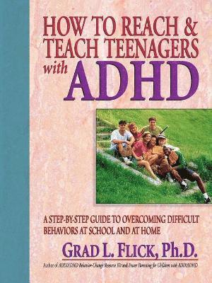 Grad L. Flick - How To Reach & Teach Teenagers with ADHD, Häftad