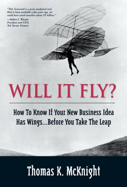 Thomas McKnight - Will It Fly? How to Know if Your New Business Idea Has Wings...Before You Take the Leap, Övrigt