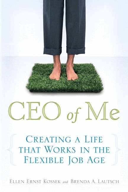 Ellen Ernst Kossek, Brenda A. Lautsch - CEO of Me, Häftad