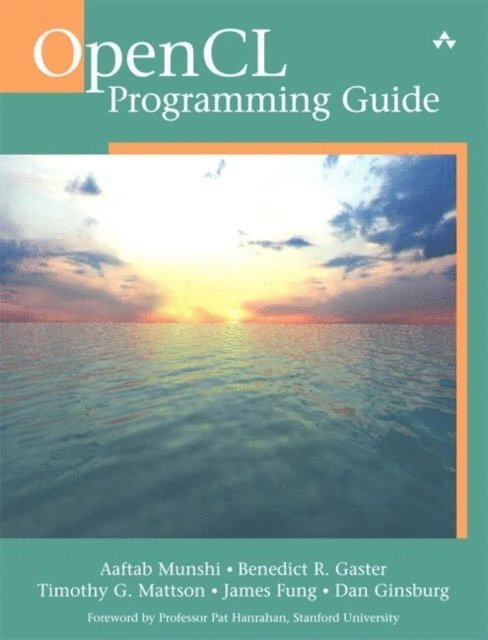 Dan Ginsburg, Timothy G. Mattson, Benedict Gaster, Aaftab Munshi - OpenCL Programming Guide, E-bok