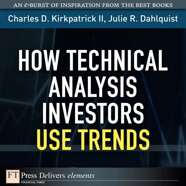 Charles Kirkpatrick II, Julie Dahlquist - How Technical Analysis Investors Use Trends. Tillgänglighet: Lägg i varukorg