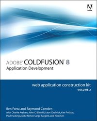 Adobe ColdFusion 8 Web Application Construction Kit, Volume 2