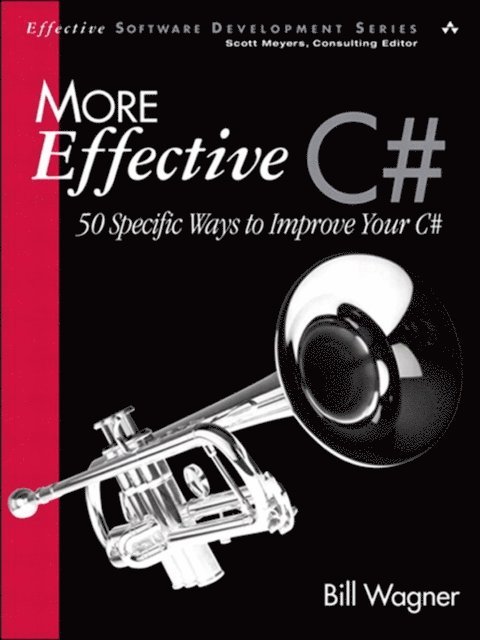 Bill Wagner - More Effective C#, E-bok