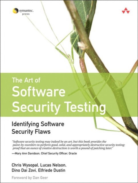 Dino Dai Zovi, Elfriede Dustin, Lucas Nelson, Chris Wysopal - Art of Software Security Testing, The, E-bok