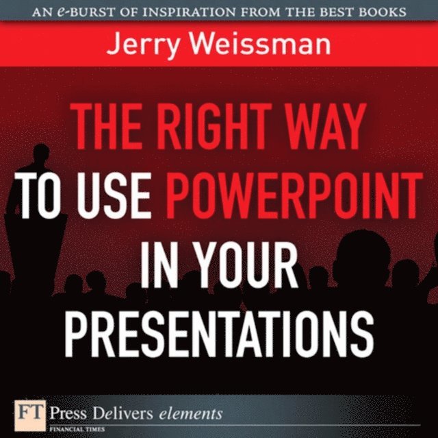 Jerry Weissman - Right Way to Use PowerPoint in Your Presentations, The, E-bok. Tillgänglighet: Lägg i varukorg