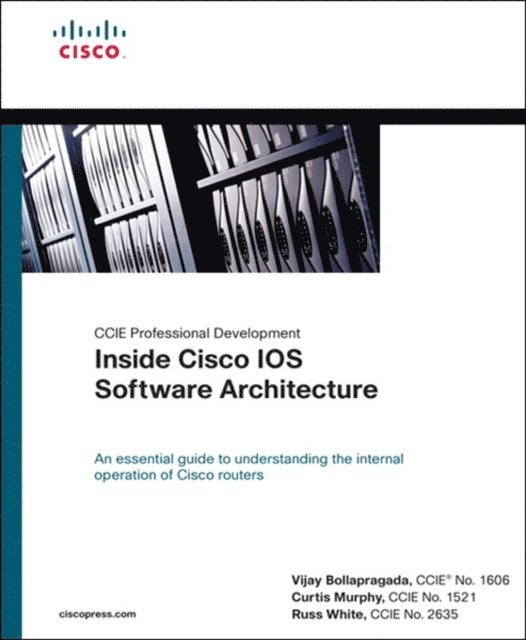 Curtis Murphy, Russ White, Vijay Bollapragada - Inside Cisco IOS Software Architecture, E-bok