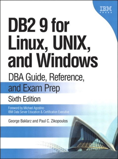 Paul C. Zikopoulos, George Baklarz - DB2 9 for Linux, UNIX, and Windows, E-bok