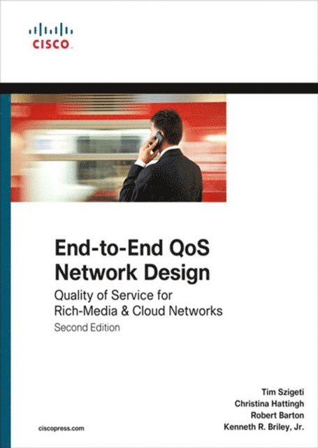 Kenneth Briley Jr., Robert Barton, Christina Hattingh, Tim Szigeti - End-to-End QoS Network Design, E-bok