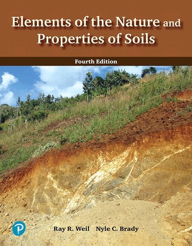 Elements of the Nature and Properties of Soils by Ray Weil, Nyle Brady