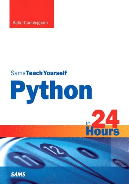 Katie Cunningham - Python in 24 Hours, Sams Teach Yourself, E-bok