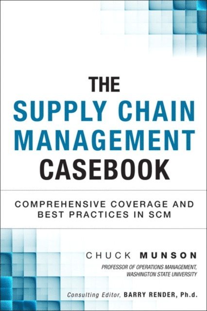 Chuck Munson - Supply Chain Management Casebook, The, E-bok