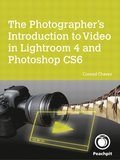 Photographer's Introduction to Video in Lightroom 4 and Photoshop CS6, The