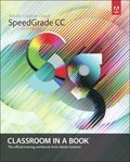 Adobe SpeedGrade CC Classroom in a Book