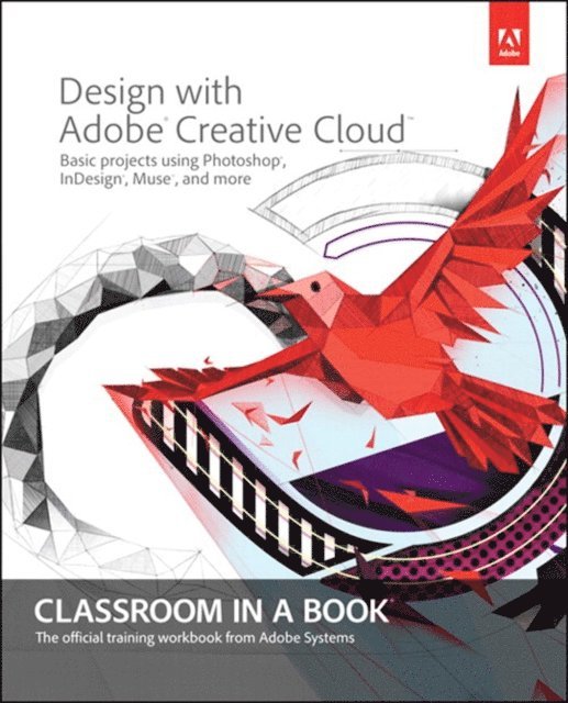 Adobe Creative Team - Design with Adobe Creative Cloud Classroom in a Book, E-bok