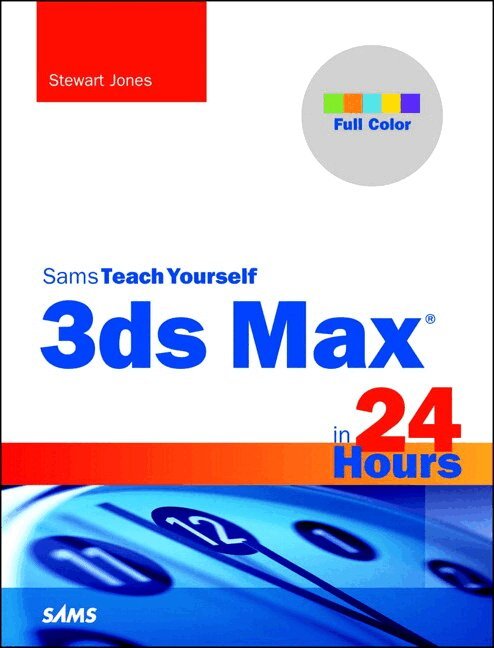 Stewart Jones - 3ds Max in 24 Hours, Sams Teach Yourself, Övrigt