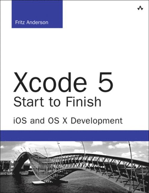 Fritz F. Anderson - Xcode 5 Start to Finish, E-bok