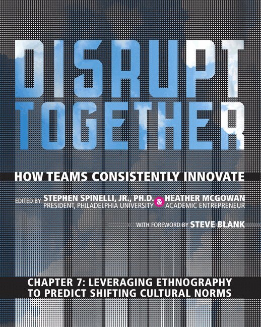 Stephen Spinelli Jr., Heather McGowan - Leveraging Ethnography to Predict Shifting Cultural Norms (Chapter 7 from Disrupt Together), Övrigt
