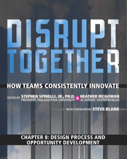 Heather McGowan, Stephen Spinelli Jr. - Design Process and Opportunity Development (Chapter 8 from Disrupt Together), E-bok