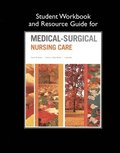 Student Workbook and Resource Guide for Medical-Surgical Nursing Care